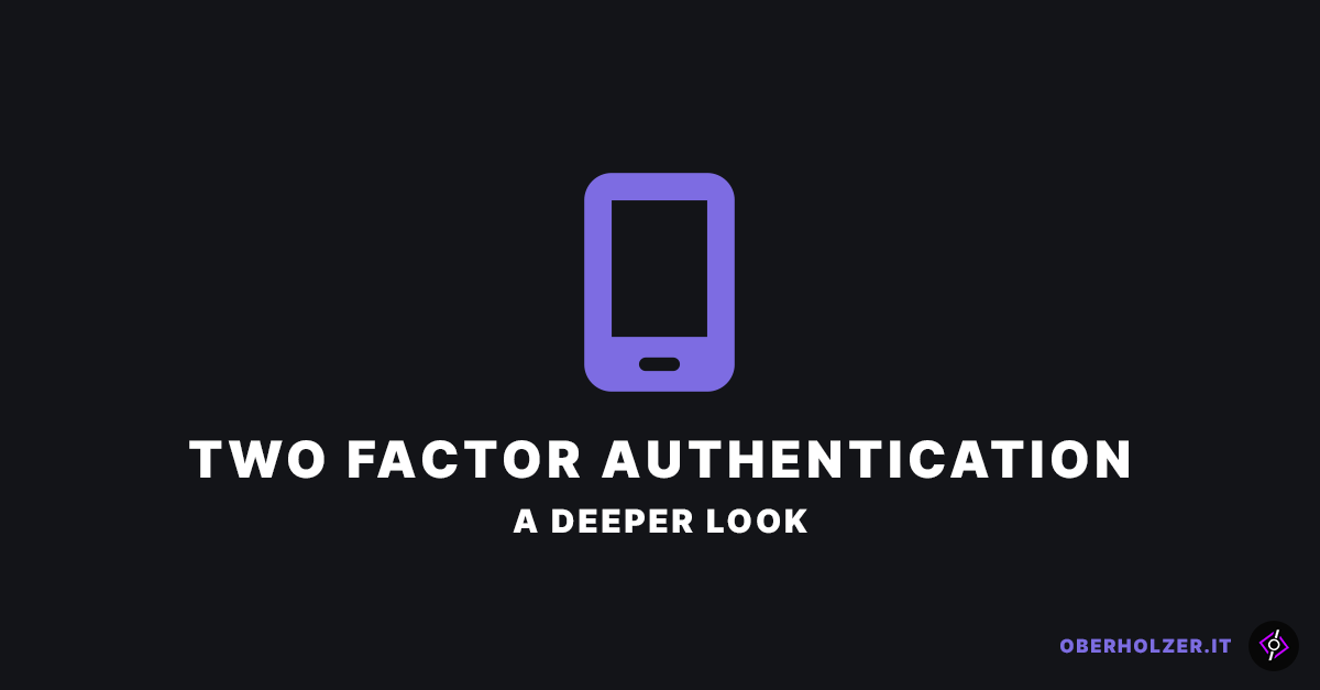 Two-Factor Authentication | Deeper Look - Oberholzer.it